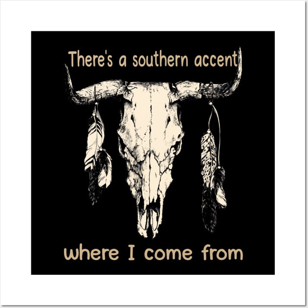 There's A Southern Accent, Where I Come From Bull Quotes Feathers Wall Art by Creative feather